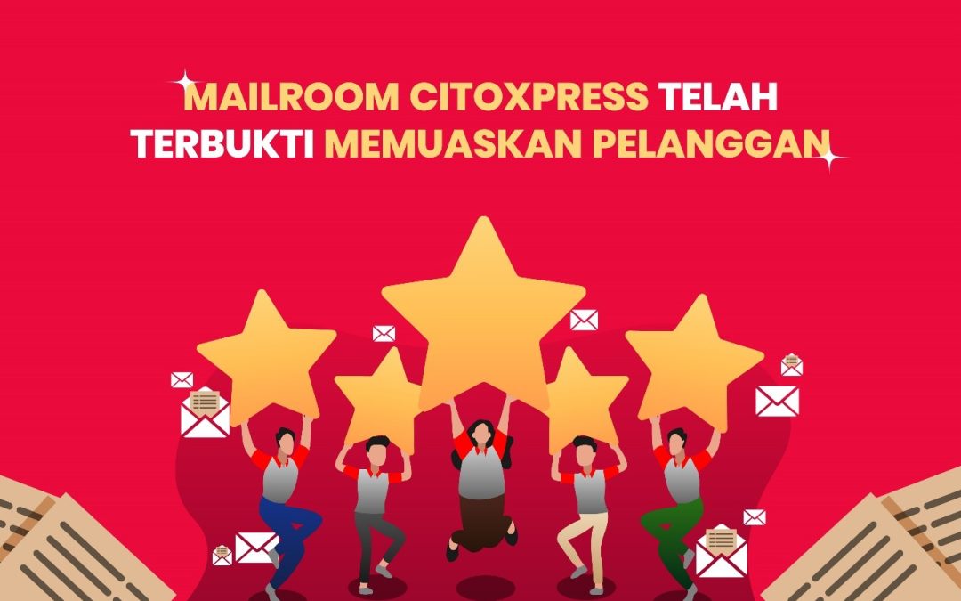 MAILROOM CITOXPRESS TELAH TERBUKTI MEMUASKAN PELANGGAN